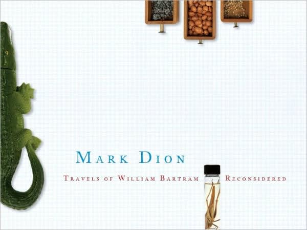 Exhibition catalogue cover for Mark Dion exhibition. Plastic alligator, seeds in little wooden drawers, and a cricket in a specimen vial against a grid paper background. Text: "Mark Dion, Travels of William Bartram Reconsidered"