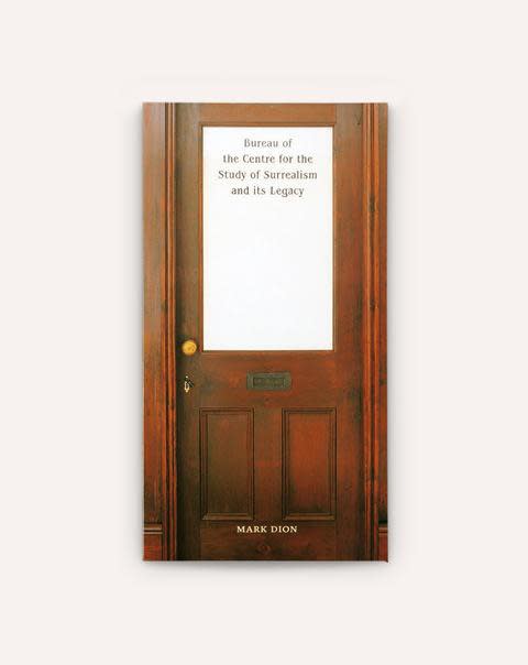 Exhibition catalogue book cover from Mark Dion exhibition. Image of a stately wooden office door with title text printed on frosted window "Mark Dion, Bureau of the Centre for the Study of Surrealism and its Legacy"
